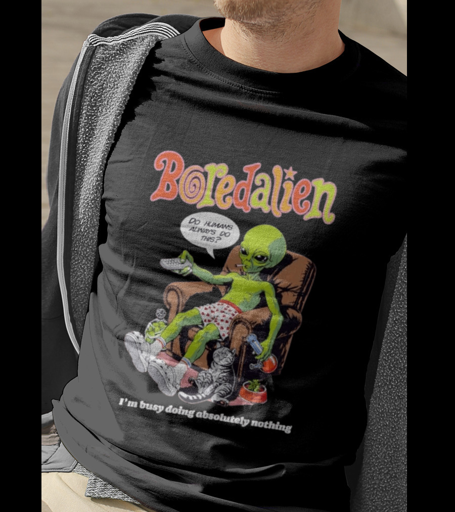 Boredalien Do Humans Always Do This I'm Busy Doing Absolutely Nothing Alien Relaxing Chair Cat TV Pizza T-Shirt