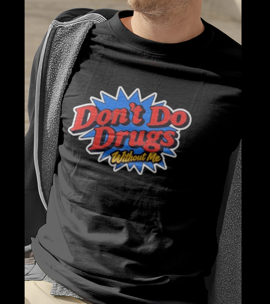 Don't Do Drugs Without Me Humor Bold Retro Text Burst T-Shirt
