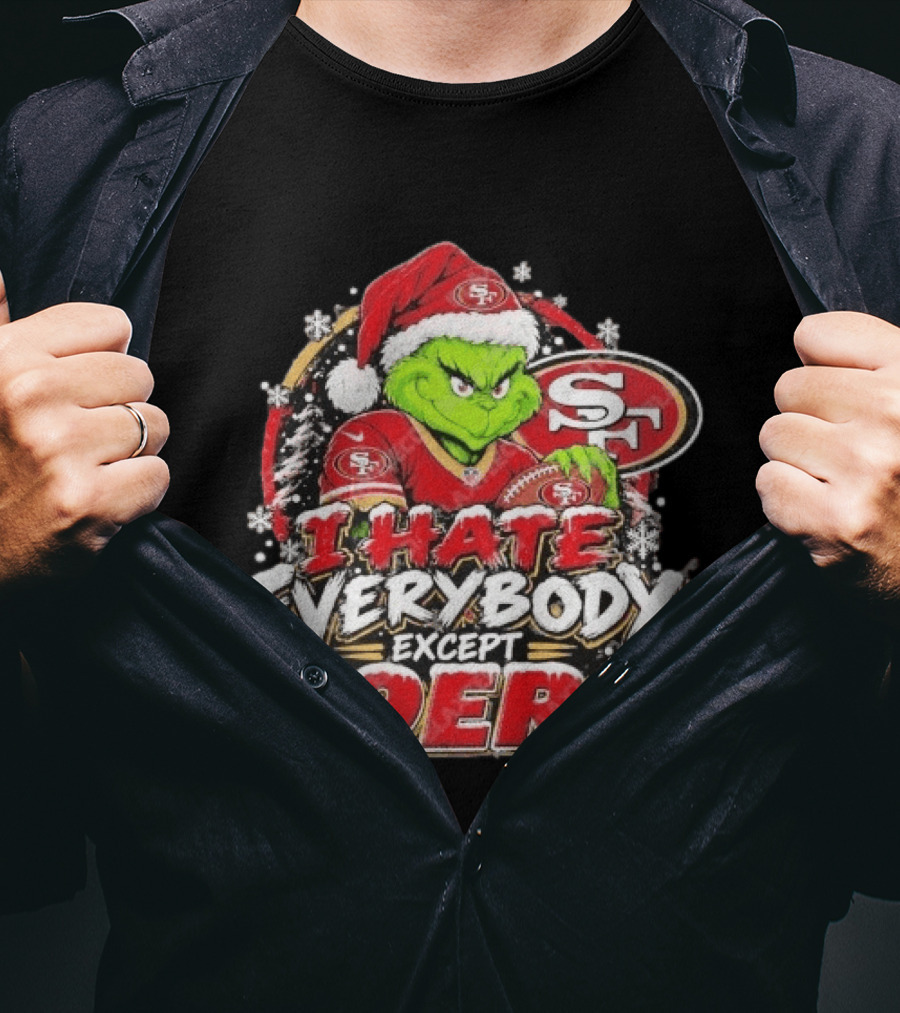 I Hate Everybody Except 49ers Fans Grinch San Francisco 49ers Christmas Holiday T-Shirt