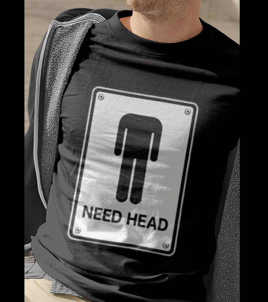 Need Head Minimalist Stick Figure Humor Sign T-Shirt