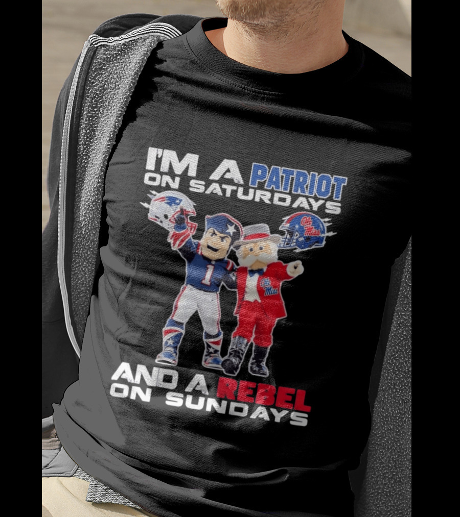 I'm A Patriot On Saturdays Ole Miss Rebels And A Rebel On Sundays New England Patriots T-Shirt