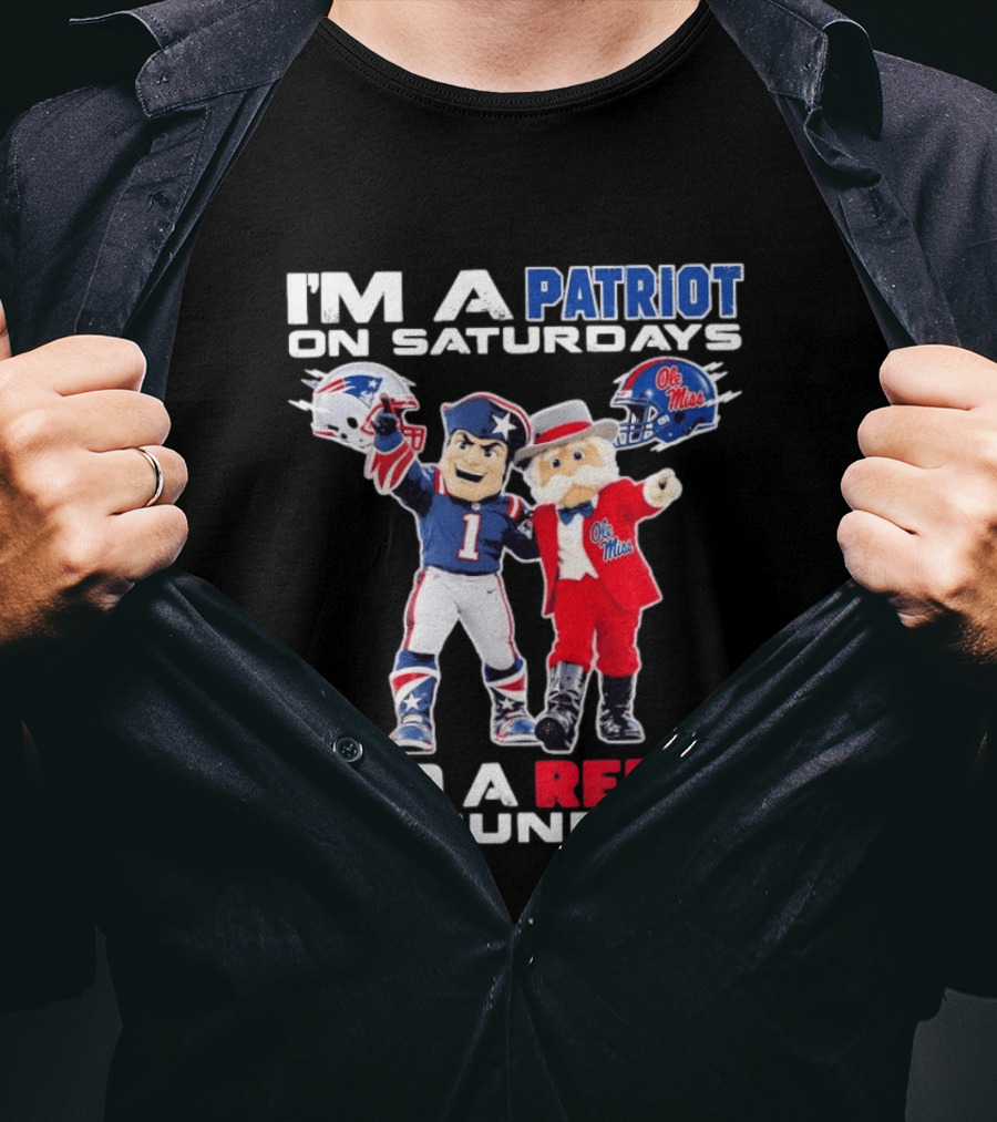 I'm A Patriot On Saturdays Ole Miss Rebels And A Rebel On Sundays New England Patriots T-Shirt