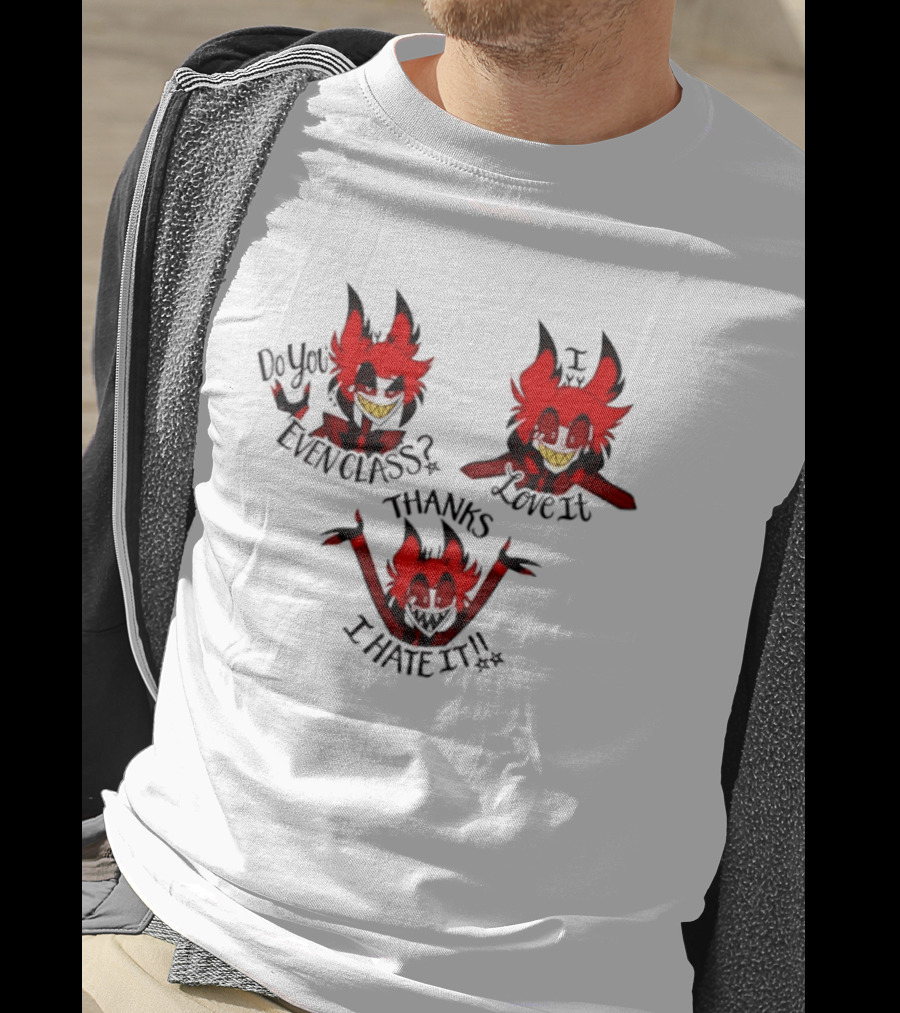Alastor Hazbin Hotel Do You Even Class Thanks I Love It I Hate It T-Shirt