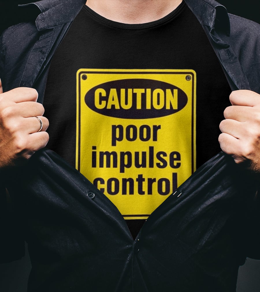 Caution Poor Impulse Control Sign Yellow Warning T-Shirt