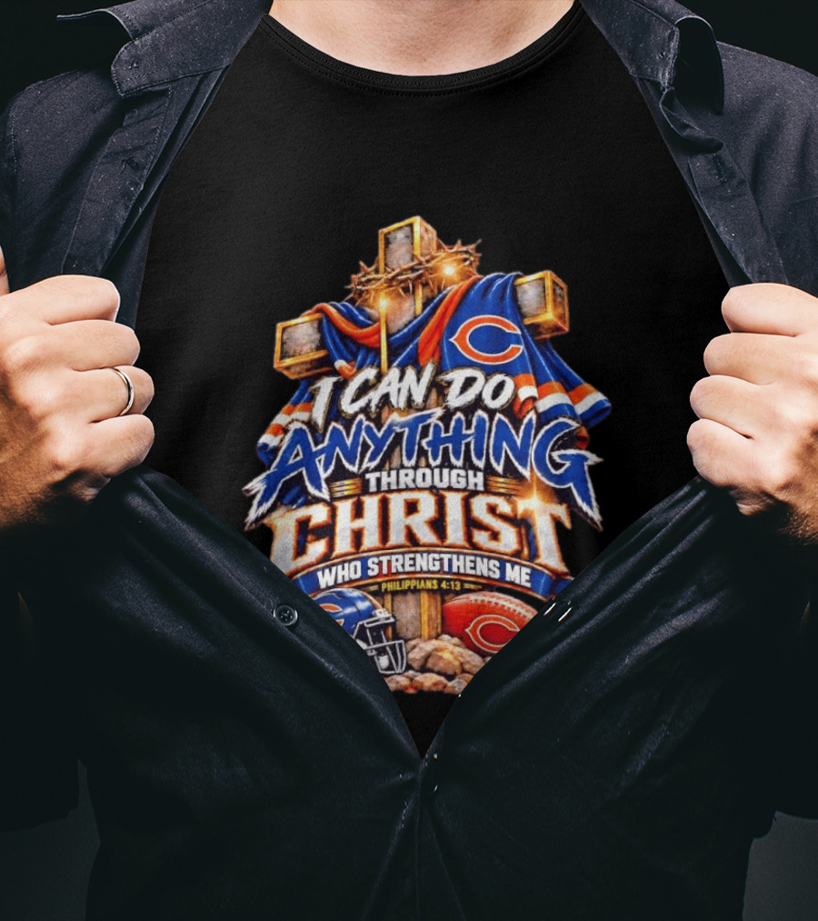 Chicago Bears I Can Do Anything Through Christ Who Strengthens Me Philippians 4:13 Cross Helmet Football T-Shirt