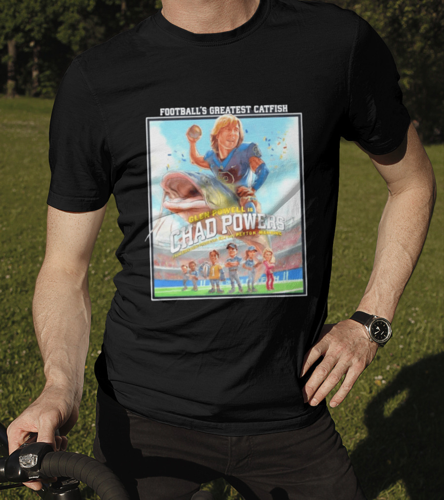 Football's Greatest Catfish Glen Powell As Chad Powers Featuring Peyton Manning T-Shirt