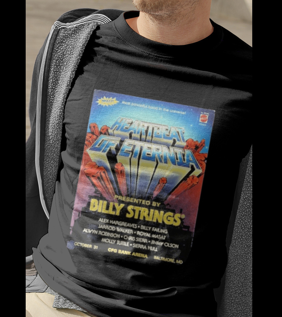 Heartbeat Of Eternia Presented By Billy Strings Alex Hargreaves CFG Bank Arena Baltimore October 31 2026 T-Shirt