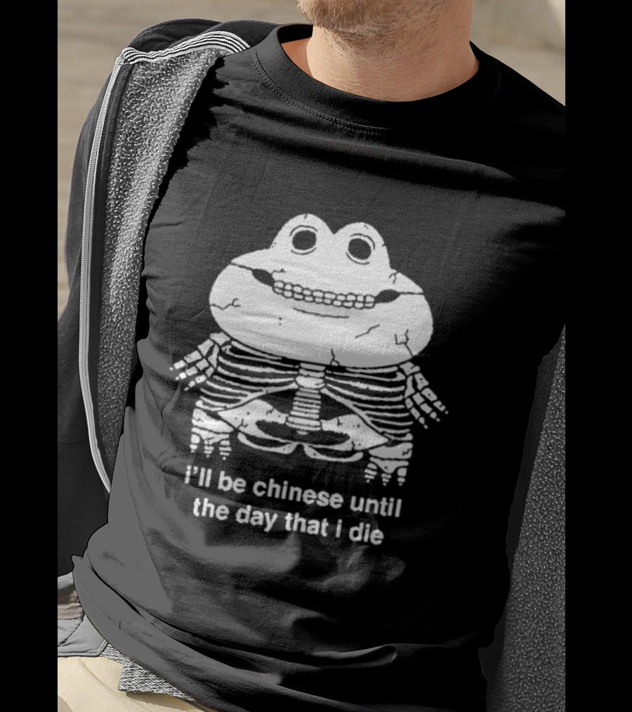 I'll Be Chinese Until The Day That I Die Frog Skeleton T-Shirt