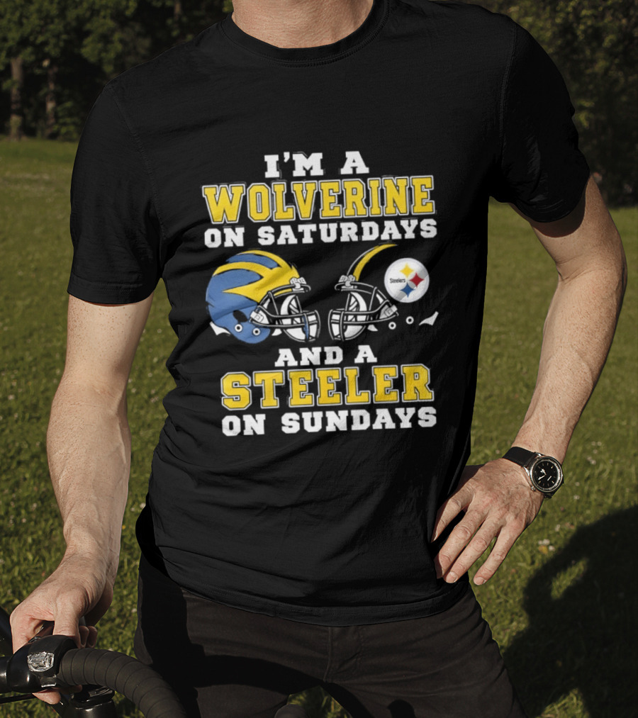 I'm A Wolverine On Saturdays And A Steeler On Sundays Football Fan Loyalty T-Shirt