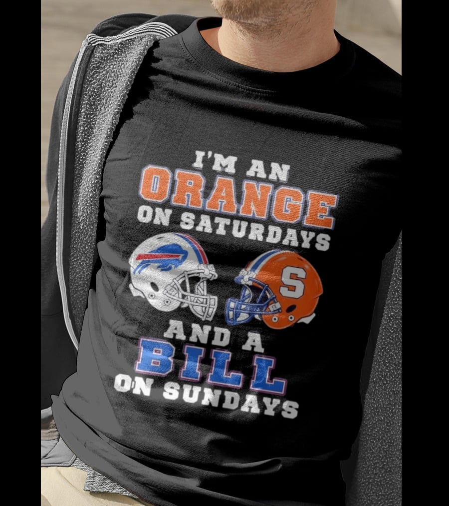 I'm An Orange Syracuse Fan On Saturdays And A Buffalo Bills Supporter On Sundays T-Shirt