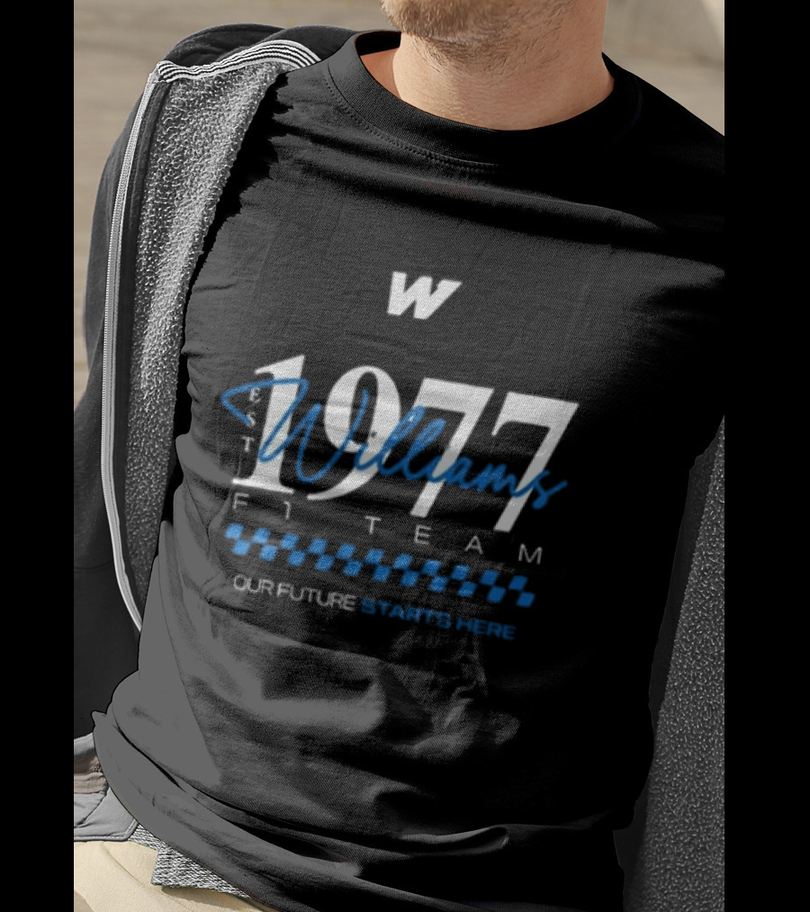 W Williams Racing F1 Team Est 1977 Our Future Starts Here T-Shirt
