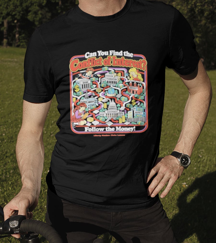 Can You Find The Conflict Of Interest Follow The Money Bank Foundation University Media Government Agency T-Shirt