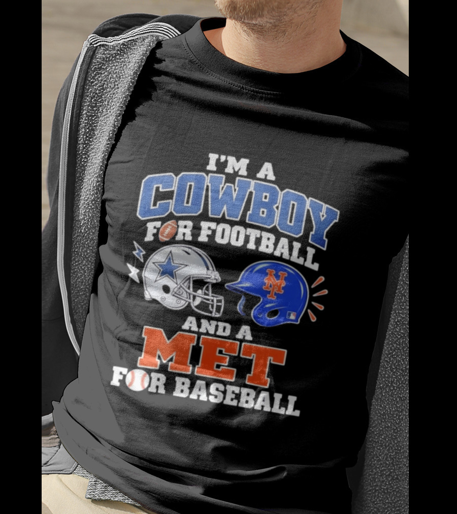 I'm A Cowboy For Football And A Met For Baseball Fan T-Shirt