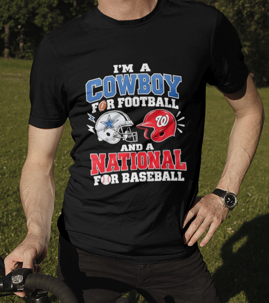 I'm A Cowboy Football Fan And A National Baseball T-Shirt