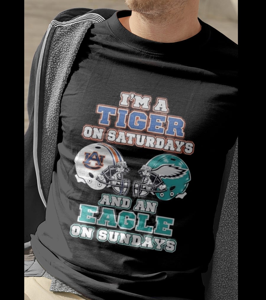I'm A Tiger On Saturdays Auburn And An Eagle On Sundays Eagles Football T-Shirt