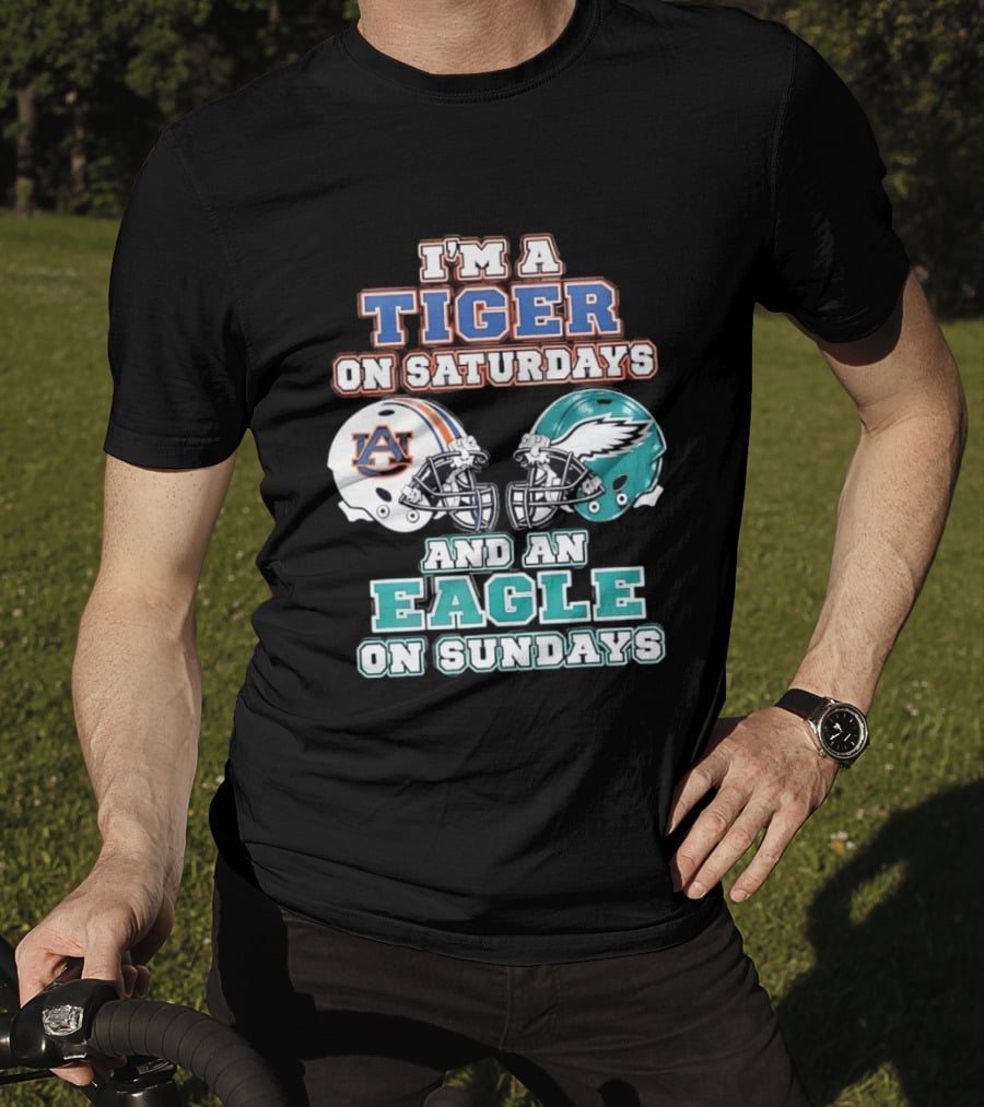 I'm A Tiger On Saturdays Auburn And An Eagle On Sundays Eagles Football T-Shirt