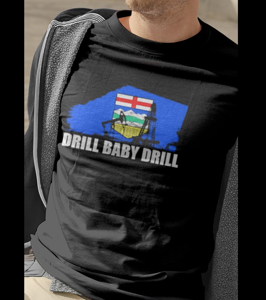 Drill Baby Drill Alberta Flag Oil Industry Reference T-Shirt
