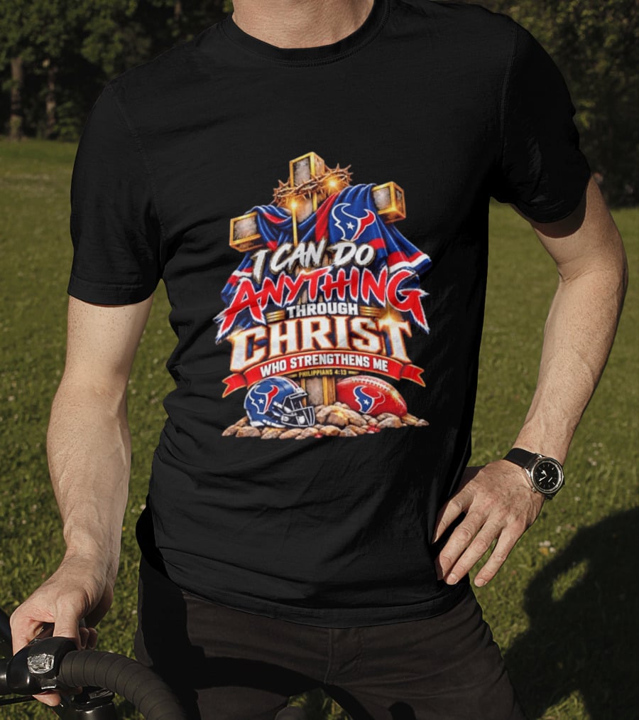 Houston Texans I Can Do Anything Through Christ Philippians 4:13 T-Shirt