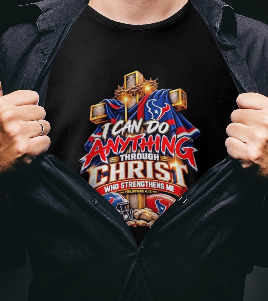 Houston Texans I Can Do Anything Through Christ Philippians 4:13 T-Shirt