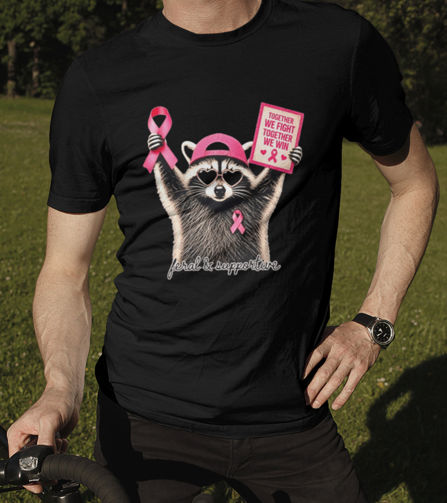 Feral And Supportive Raccoon Pink Ribbon Together We Fight Together We Win T-Shirt