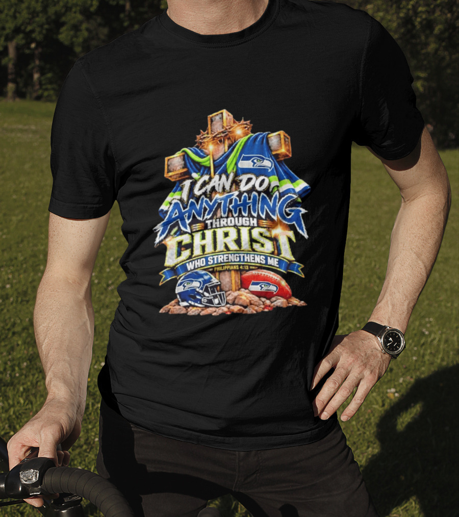 Seattle Seahawks I Can Do Anything Through Christ Who Strengthens Me Philippians 4:13 T-Shirt