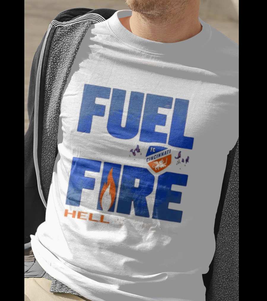 FC Cincinnati Fuel The Fire Hell Is Real T-Shirt