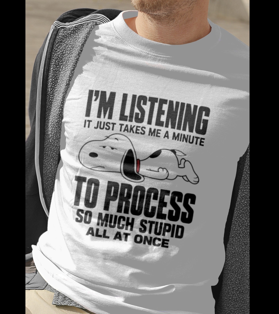 Snoopy I'm Listening To Process So Much Stupid All At Once T-Shirt