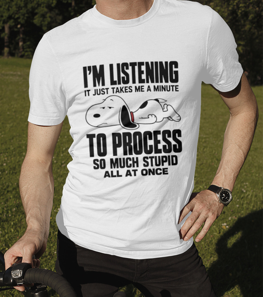 Snoopy I'm Listening To Process So Much Stupid All At Once T-Shirt
