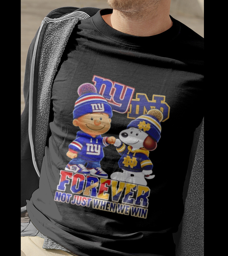 Charlie Brown Snoopy NY Giants Notre Dame Forever Not Just When We Win T-Shirt