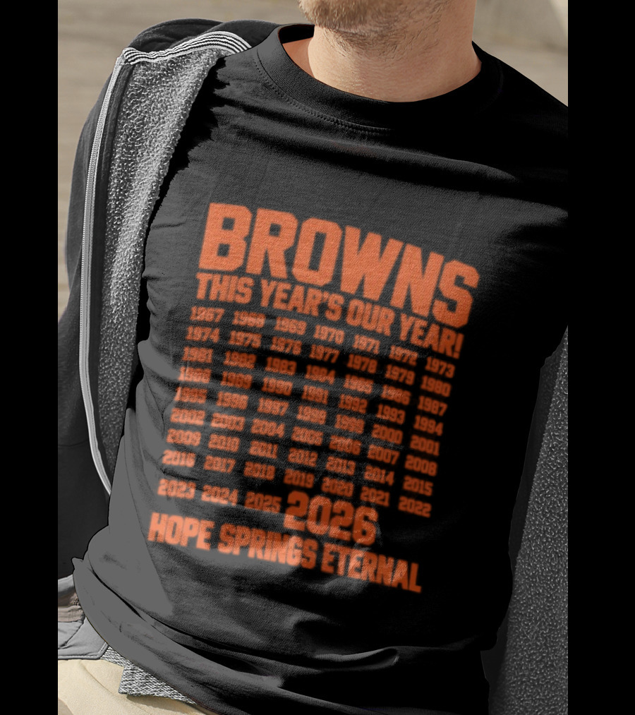 Browns This Year's Our Year 2026 Hope Springs Eternal Calendar T-Shirt