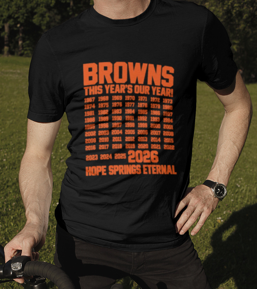 Browns This Year's Our Year 2026 Hope Springs Eternal Calendar T-Shirt