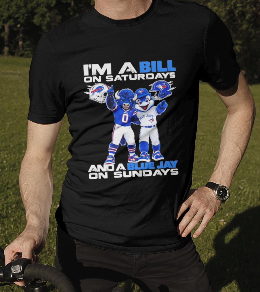 I'm A Bill On Saturdays And A Blue Jay On Sundays Buffalo Bills Blue Jays T-Shirt