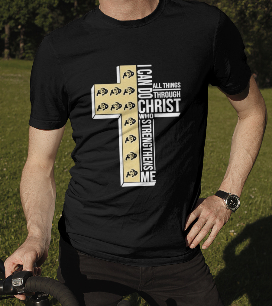 Colorado Buffaloes Cross I Can Do All Things Through Christ Who Strengthens Me T-Shirt