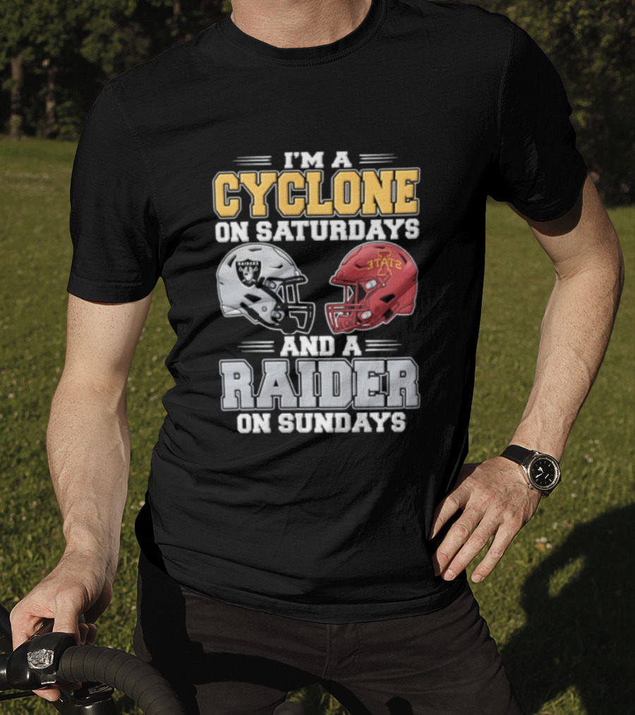 Im A Cyclone On Saturdays And A Raider On Sundays Las Vegas Raiders Iowa State Cyclones Football Fan Gear T-Shirt