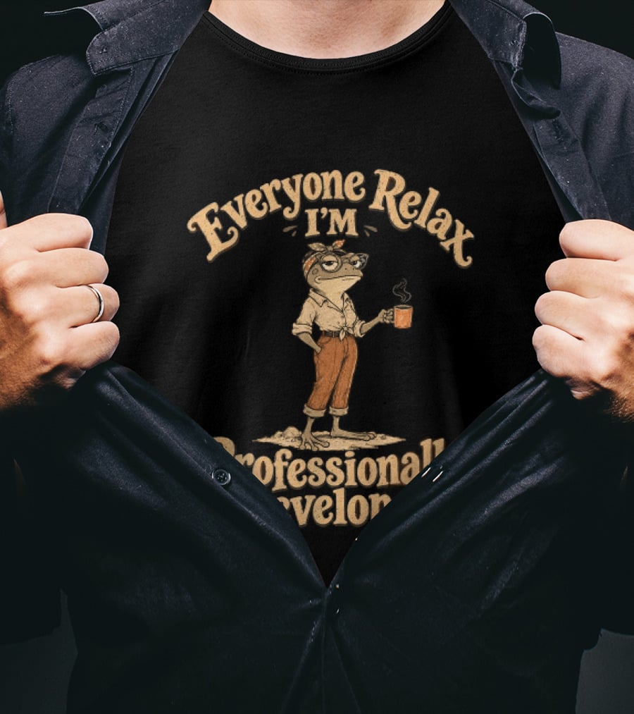 Everyone Relax I'm Professionally Developed Frog Relaxed Frog With Coffee T-Shirt