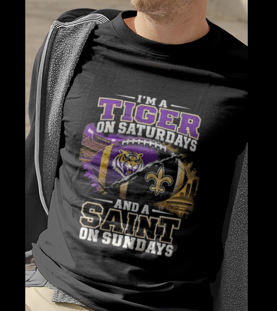 I'm A Tiger On Saturdays And A Saint On Sundays LSU X New Orleans T-Shirt