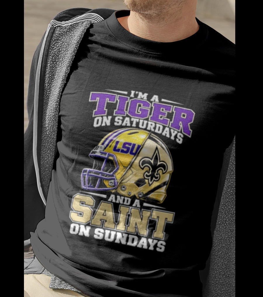 I'm A Tiger On Saturdays And A Saint On Sundays LSU Helmet Fleur De Lis Football Fan T-Shirt