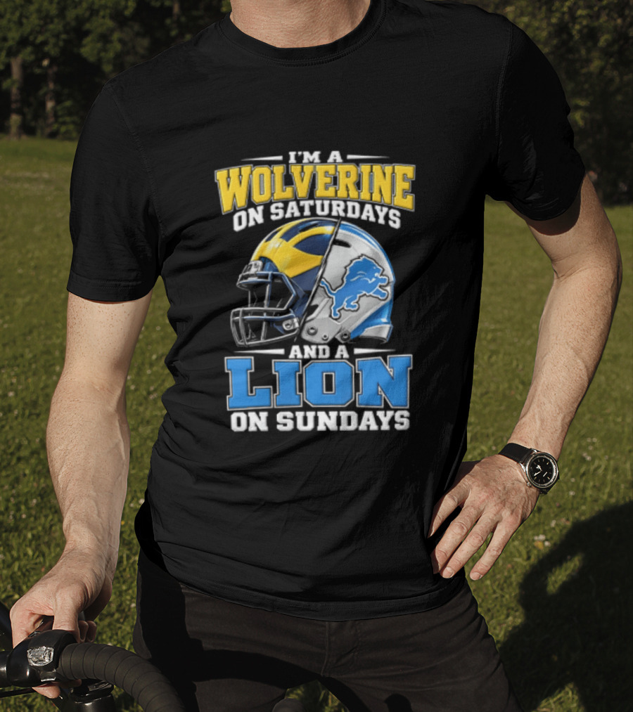 IM A Wolverine On Saturdays And A Lion On Sundays Michigan Wolverines Detroit Lions Football Helmets T-Shirt