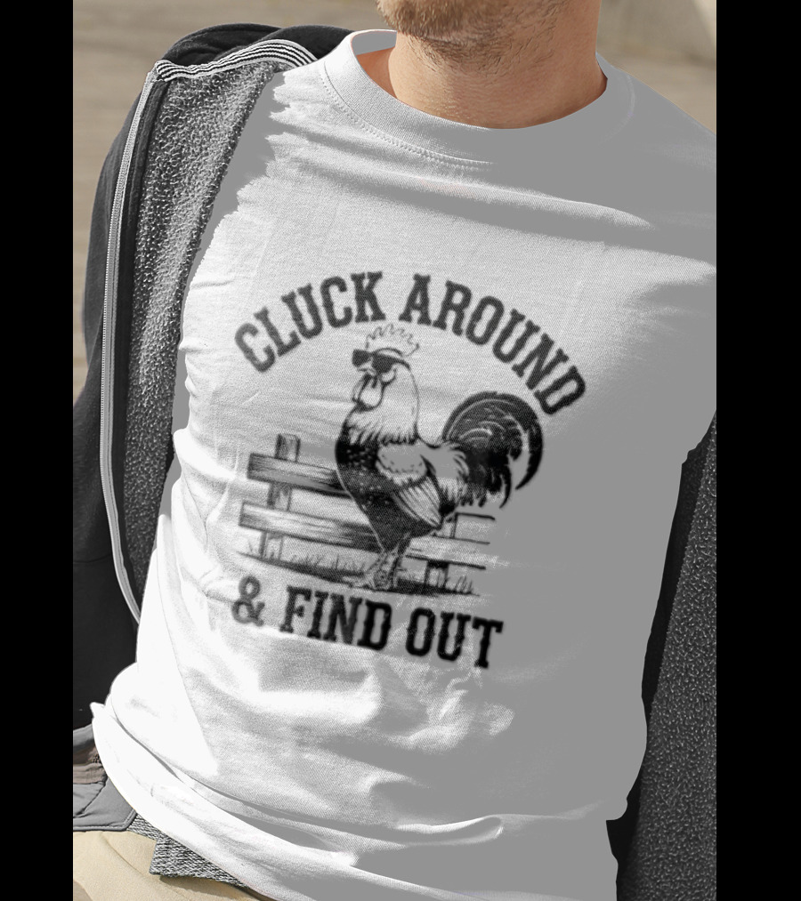 Cluck Around And Find Out Rooster Sunglasses Fence T-Shirt