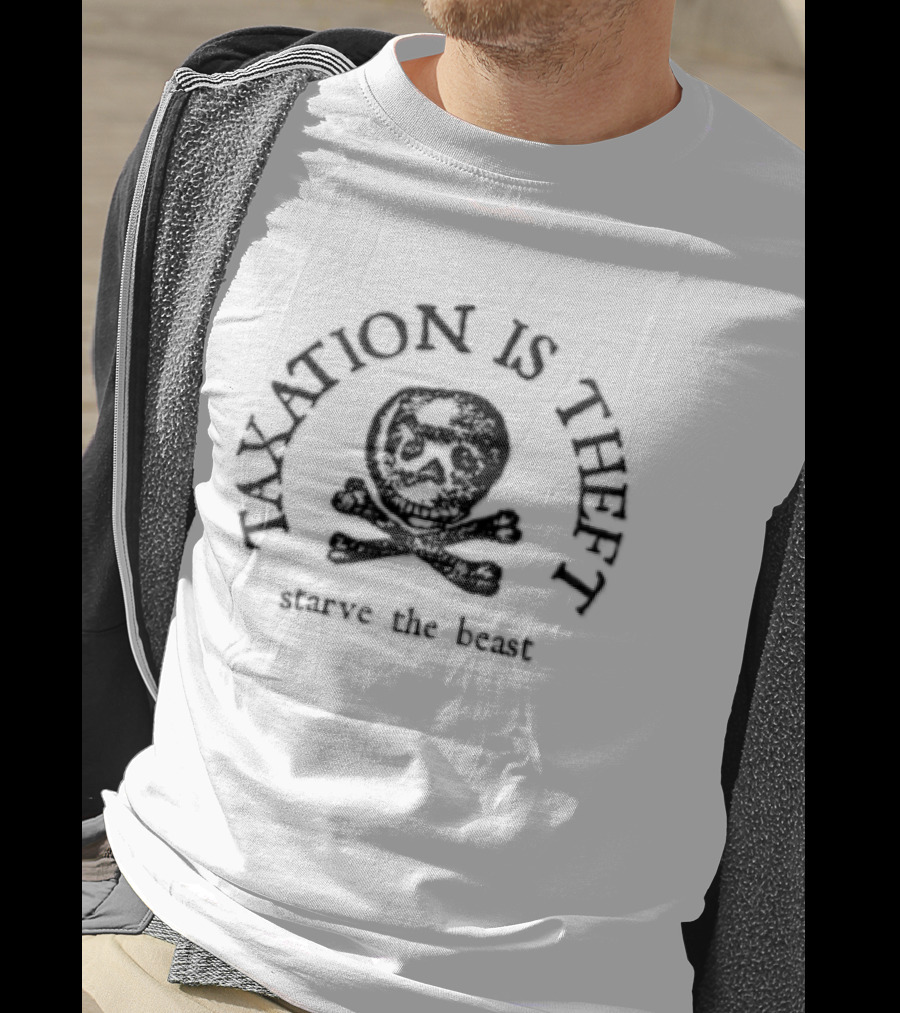 Taxation Is Theft Starve The Beast Free Brave Supply CO Skull Crossbones T-Shirt