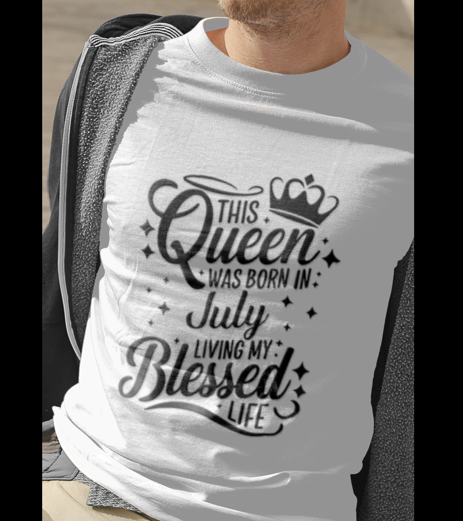 This Queen Was Born In July Living My Blessed Life Crown T-Shirt