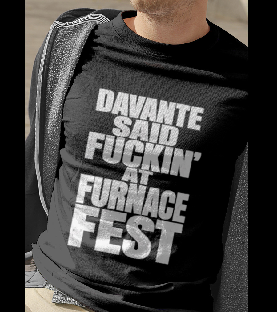 Davante Said Fuckin' At Furnace Fest T-Shirt