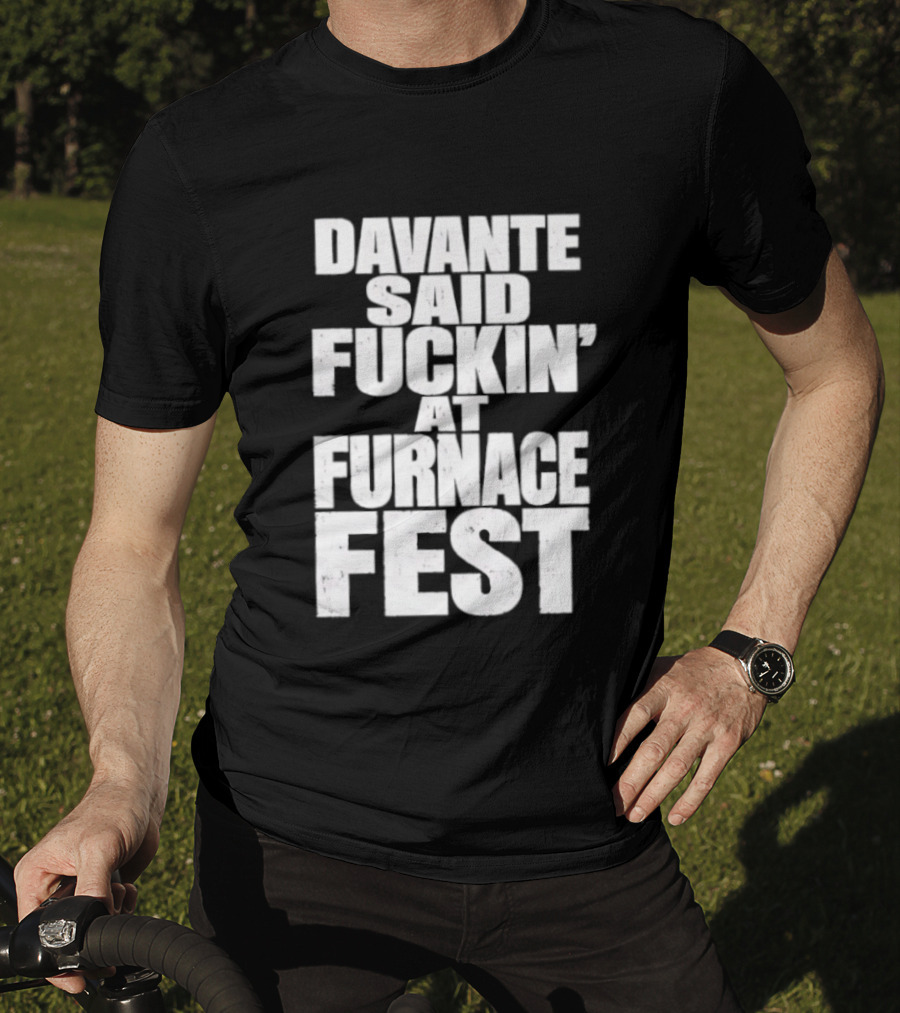 Davante Said Fuckin' At Furnace Fest T-Shirt