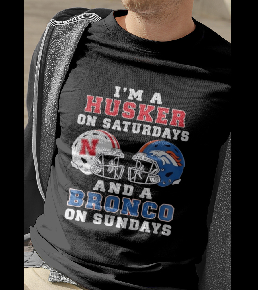 I'm A Husker On Saturdays And A Bronco On Sundays Nebraska And Denver Football T-Shirt