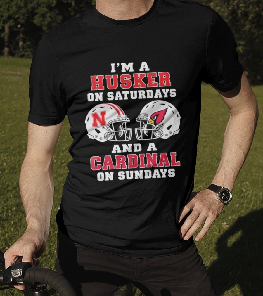 I'm A Husker On Saturdays Nebraska N Helmet And A Cardinal On Sundays Arizona Cardinal Helmet T-Shirt