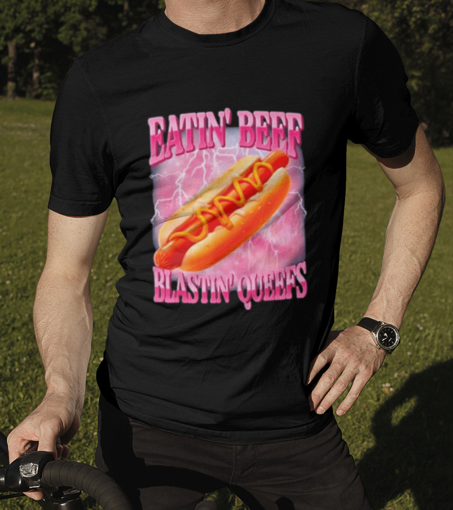 Eatin' Beef Blastin' Queefs Hot Dog T-Shirt