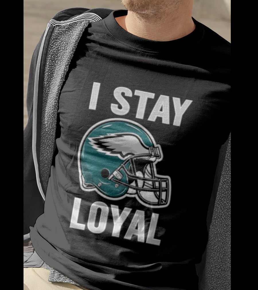 I Stay Loyal Philadelphia Eagles Football Helmet T-Shirt