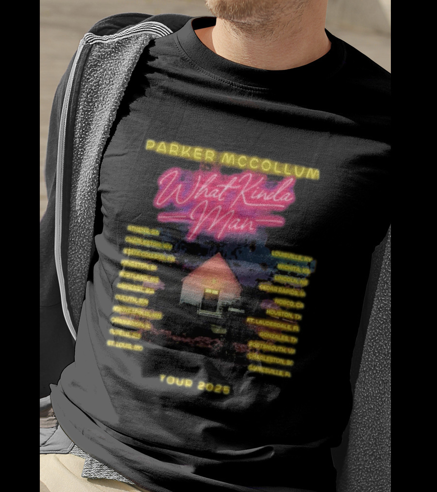 Parker McCollum What Kinda Man Tour 2025 Dates Home Venue Cities T-Shirt