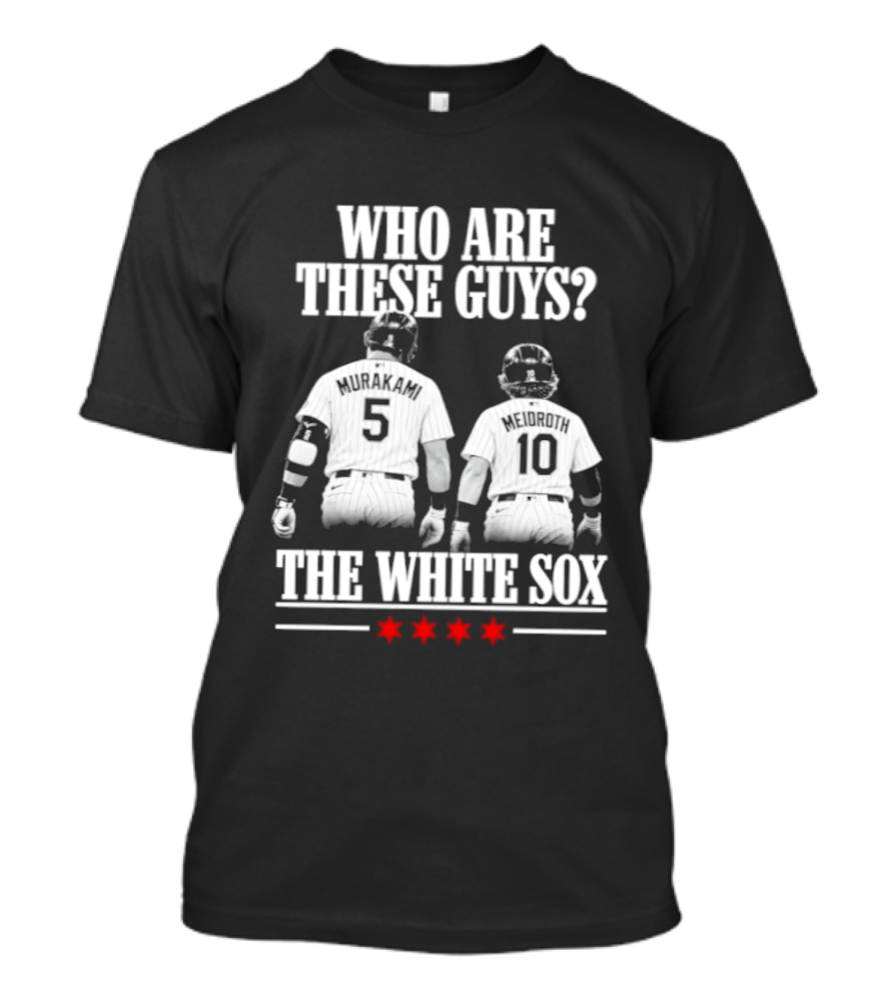 Who Are These Guys 5 10 The Chicago White Sox T-Shirt