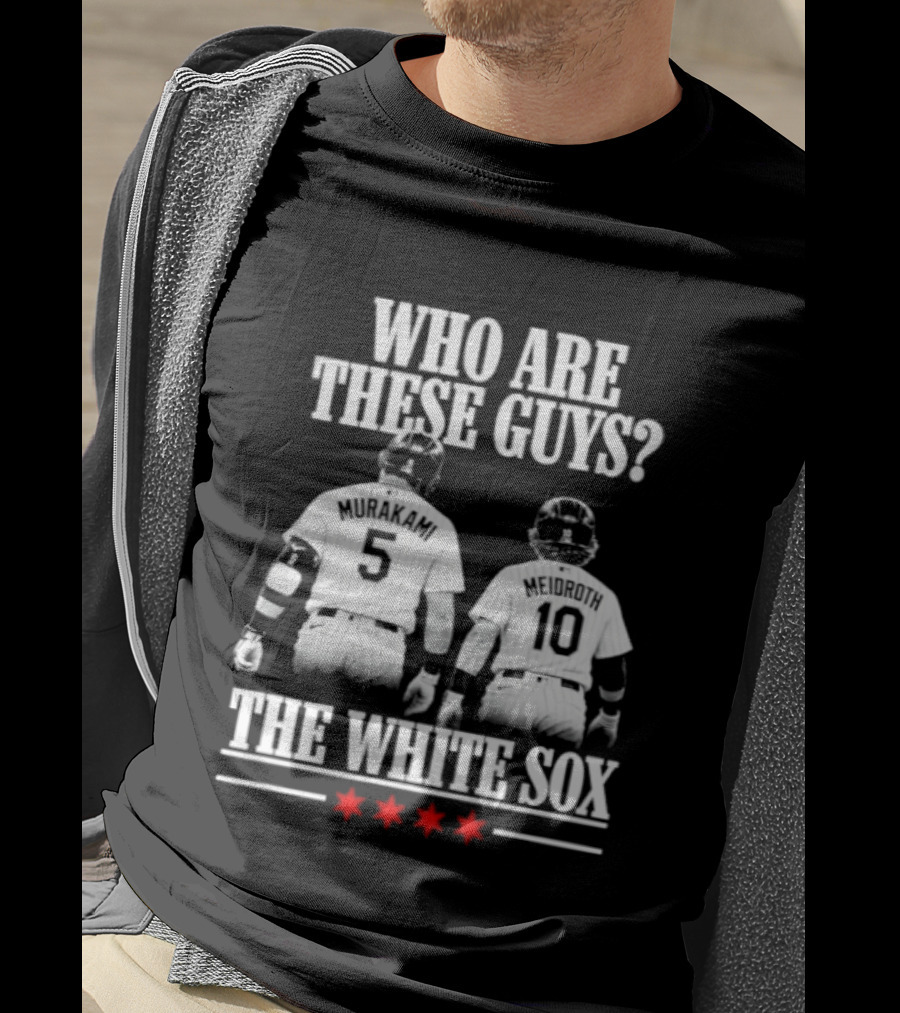 Who Are These Guys 5 10 The Chicago White Sox T-Shirt